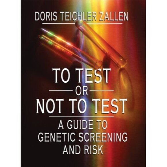 To Test or Not to Test: A Guide to Genetic Screening and Risk by Doris Teichler - Picture 1 of 2